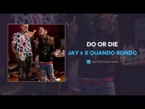 Jay 5 x Quando Rondo - Do Or Die
